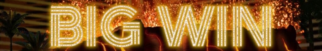 The “Big Win” banner for Mirage Mega Magma, over a volcano with sparks coming out of the top and the Mirage Hotel & Casino seen vaguely in the background.
