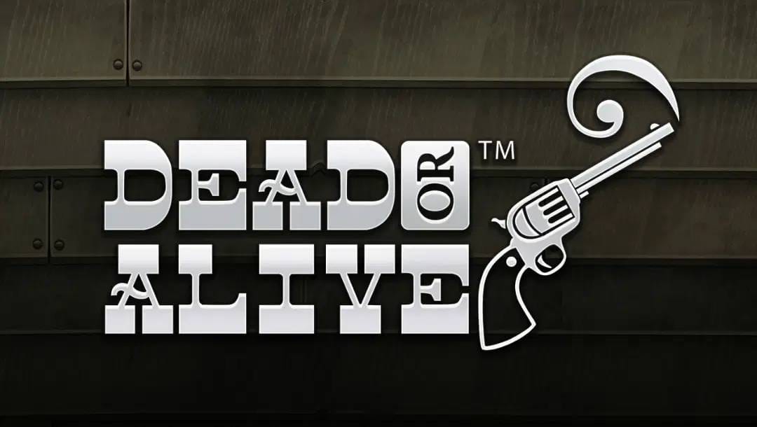 The Dead or Alive header. The background is wooden slats of a worn-down building. In the foreground is the game logo in a Western-style font with a six-shooter on the right.